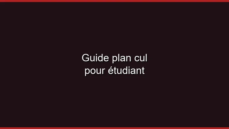 Guide du plan cul étudiant